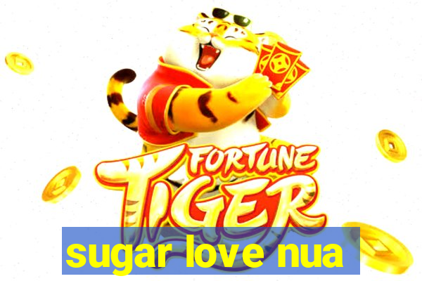 sugar love nua